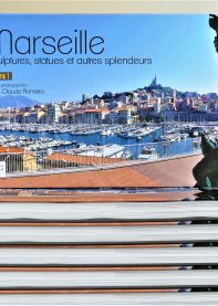 Marseille. Sculptures, statues et autres splendeurs - Volume 1