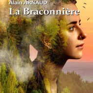 La Braconnière, le nouveau roman d'Alain Arnaud