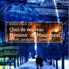 Quoi de nouveau Monsieur de Maupassant
