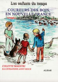 Les enfants du temps - Coureurs des bois en Nouvelle France