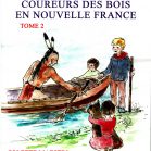 Les enfants du temps - Coureurs des bois en Nouvelle France - Tome 2