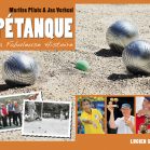 Pétanque, La Fabuleuse Histoire