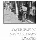 Je ne t’ai jamais dit, mais nous sommes immortels