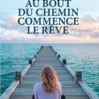 Au bout du chemin commence le rêve