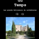 Les chemins du Temps : Les grands bâtisseurs de cathédrales