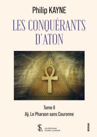 Tome 2 – Les conquérants d’Aton - Aÿ, le Pharaon Sans Couronne