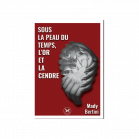 Sous la peau du temps, L'or et la cendre