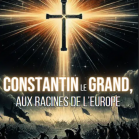 Constantin le Grand aux racines de l'Europe