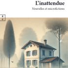 L'Inattendue : Nouvelles et microfictions
