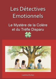 Les détectives Émotionnels : Le mystère de la Colère et du Trèfle disparu