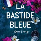 La Bastide Bleue – Tome 1 – Après l’Orage