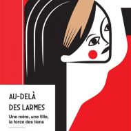 Au-delà des larmes, Au loin une passion, les romans de Noëlle Barbiera