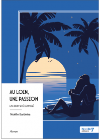 Au loin, une passion, un brin d'éternité