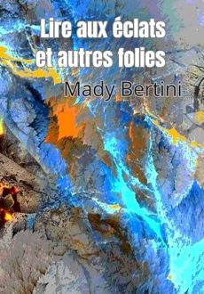 Lire aux éclats et autres folies