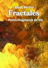 Fractales, Petits Fragments de Vie