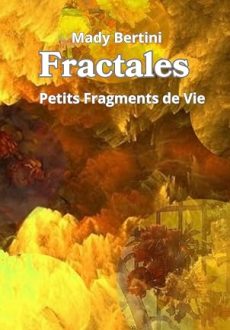 Fractales, Petits Fragments de Vie
