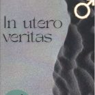 In Utero Veritas